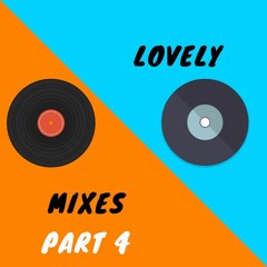 Lovely Mixes Part 4