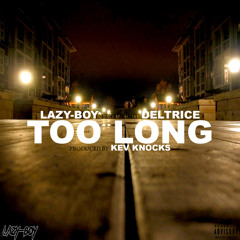 Lazy-Boy ft. Deltrice - Too Long (Prod. Kev Knocks) [Thizzler.com Exclusive]