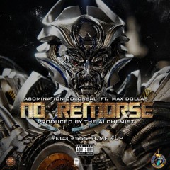 Abomination Colossal & Max Dollas - No Remorse x Prod. The Alchemist