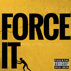 Force It (Prod. by TrillGotJuice)