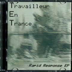 TET-Travailleur En Trance - RAPID RESPONSE EP [2017]