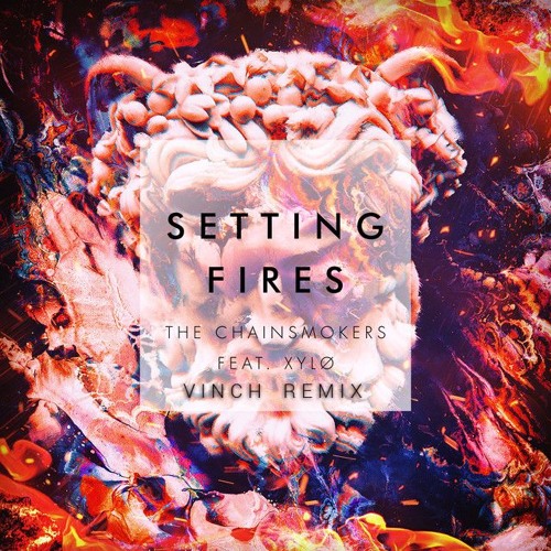 The Chainsmokers, XYLØ - Setting Fires (Blasterjaxx Remix Vs VINCH Hard Edit)