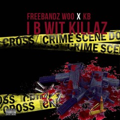 Freebandz Woo - I B Wit Killaz