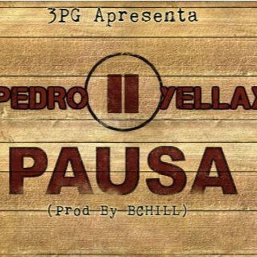 Pedro Yellax - Pausa (Prod. BCHIL)