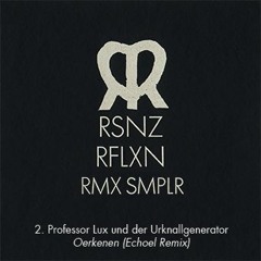Professor Lux und der Urknallgenerator - Oerkenen (Echoel Remix)