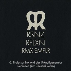 Professor Lux und der Urknallgenerator - Oerkenen (Tim Thestral Remix)
