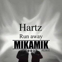 Hartz - Run Away (Mikamik Remix)