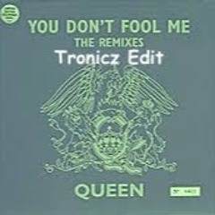 Queen - You don't fool me (Tronicz Edit)