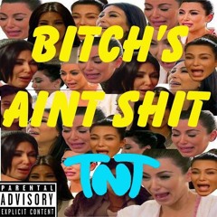 Bitch's Aint Shit