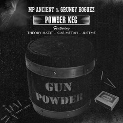 MP Ancient & Grungy Boguez - Powder Keg  ft. Theory Hazit, Cas Metah & JustMe