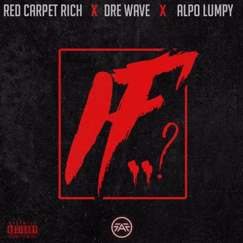 IF ft. Red Carpet Rich x Dre Wave