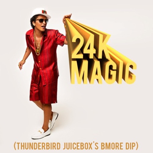 Stream Bruno Mars - 24k Magic (Thunderbird Juicebox's Bmore Dip) [WAV+MP3]  by Thunderbird Juicebox | Listen online for free on SoundCloud