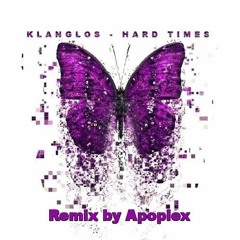 Hard Times - Klanglos ( Remix by Apoplex )