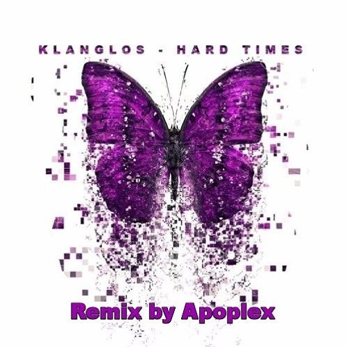 Hard Times - Klanglos ( Remix by Apoplex )