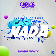 Karol G Ft. CNCO - Casi Nada (Carlos Martin Mambo Remix)