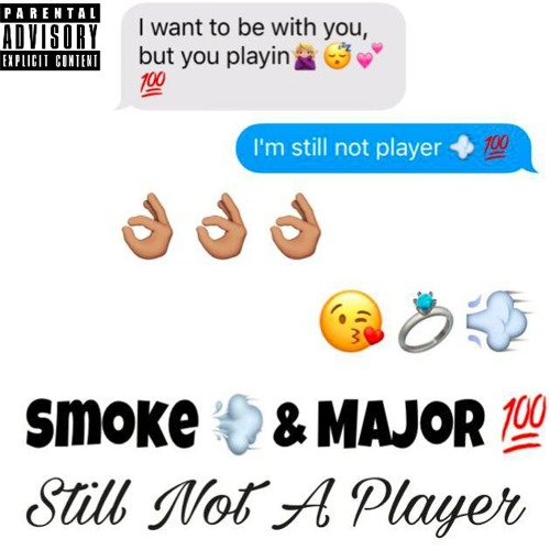 Smoke 💨 & Major 💯 - Still Not A Player