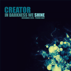 Creator - In Darkness We Shine (December 2016)