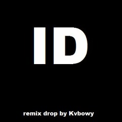 [Remix Drop] By Kvbowy