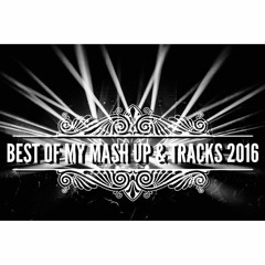 BEST OF MY MASH UP & TRACKS 2016