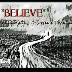 "Believe" by: Makkmilly, K-Styles, &Torcha