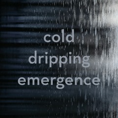 December 2016 - Jeff (Cold, Dripping, Emergence)