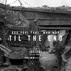 Til The End Ft. Mad Max