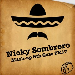Nicky Sombrero - Mash-up 6th Gate 2K17