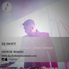 Tu Hi Hai Ashiqui - Arijit Singh (Swift Remix)