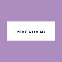 Today (#PrayWithMe)