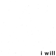 I Will