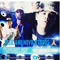 PODCAST 003 BAILE DO BARBANTE DA ILHA - FIMDEANO 2017 [DJ GEH DA LGD  PART. MCCABELINHO & MCFLAVINHO