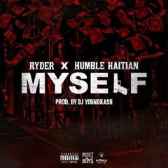 Ryder Ft. Humble Haitian - By Myself