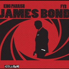 James Bond - King Parri$h X FYB(Prod. By Lil Red Beats)