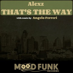 Alexz - THAT'S THE WAY (Angelo Ferreri Remix) // MFR63