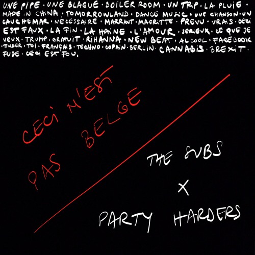 Stream The Subs & Party Harders - CECI N'EST PAS BELGE by THE SUBS | Listen  online for free on SoundCloud