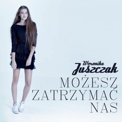 Weronika Juszczak - Możesz Zatrzymać Nas (Studio Instrumental)