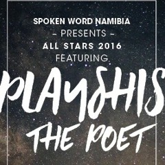 Playshis - Live performance at Spoken Word Namibia's ALL STARS 2016 show.
