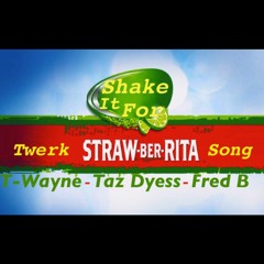 StrawBerrita - T Wayne, Taz Dyess & Fred B