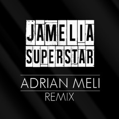 Jamelia - Superstar (Adrian Meli Remix)