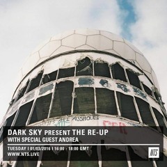 ANDREA - NTS radio - Dark Sky present the RE-UP - 1/03/16