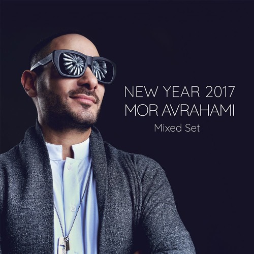 Mor Avrahami - New Year 2017 (Mixed Set)