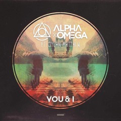 Alpha X Omega - YOU & I (ft. Dylan Matthew)