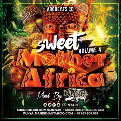 #SweetMotherAfrica4 - Afrobeats Mix CD Mixed By DjNyari