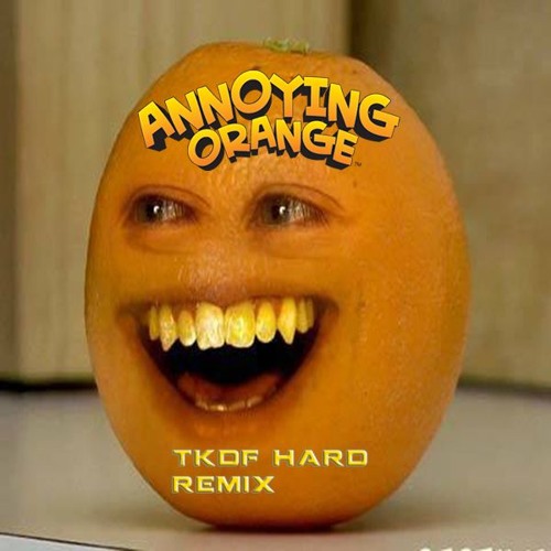 Annoying Orange (TKDF Hard Remix)