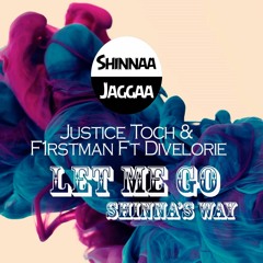 Justice Toch & F1rstman Ft Divelorie - Let me go (Shinna's Way) BUY = FREE DOWNLOAD