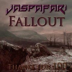 Jaspafari - Fallout (THANKS FOR 100)
