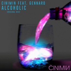 CINIMIN Feat Gennaro - Alcoholic (Original Mix)