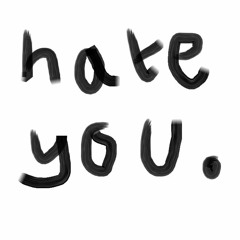 HATE YOU