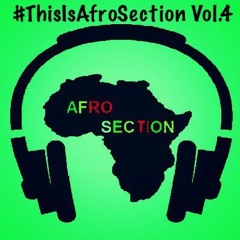 #ThislsAfrosection Vol. 4 Hosted by @KwamzOriginal