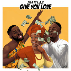 Juls - Give You Love ft. L.A.X